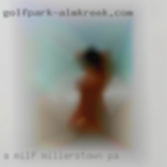 A milf mommy Millerstown, PA type of affair...