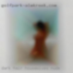 Dark hair housewives nude and eyes, dark complexion.