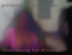 Likes having fun (sex) in dresses any time.