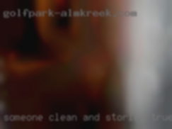 Someone stories true clean and drama free.